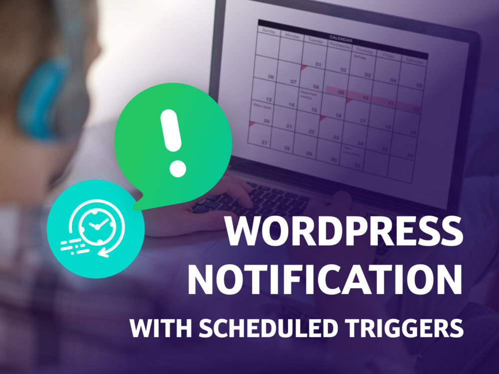 WordPress Notification with Scheduled Triggers 1