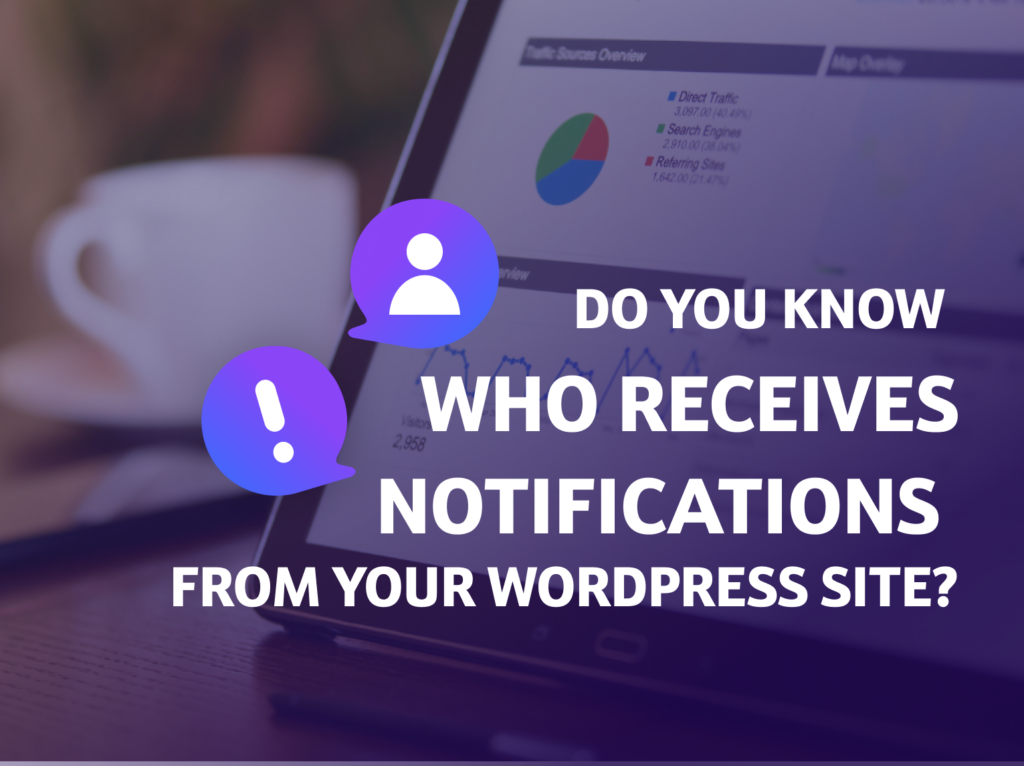Who Gets Your WordPress Notifications? More Than 4 Tactics to Discover Your Audience cover photo