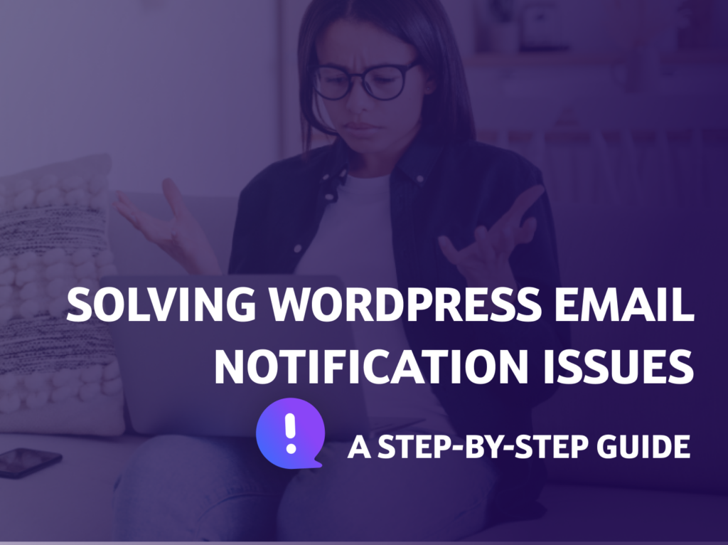 Solving WordPress Email Notification Issues: A Step-by-Step Guide