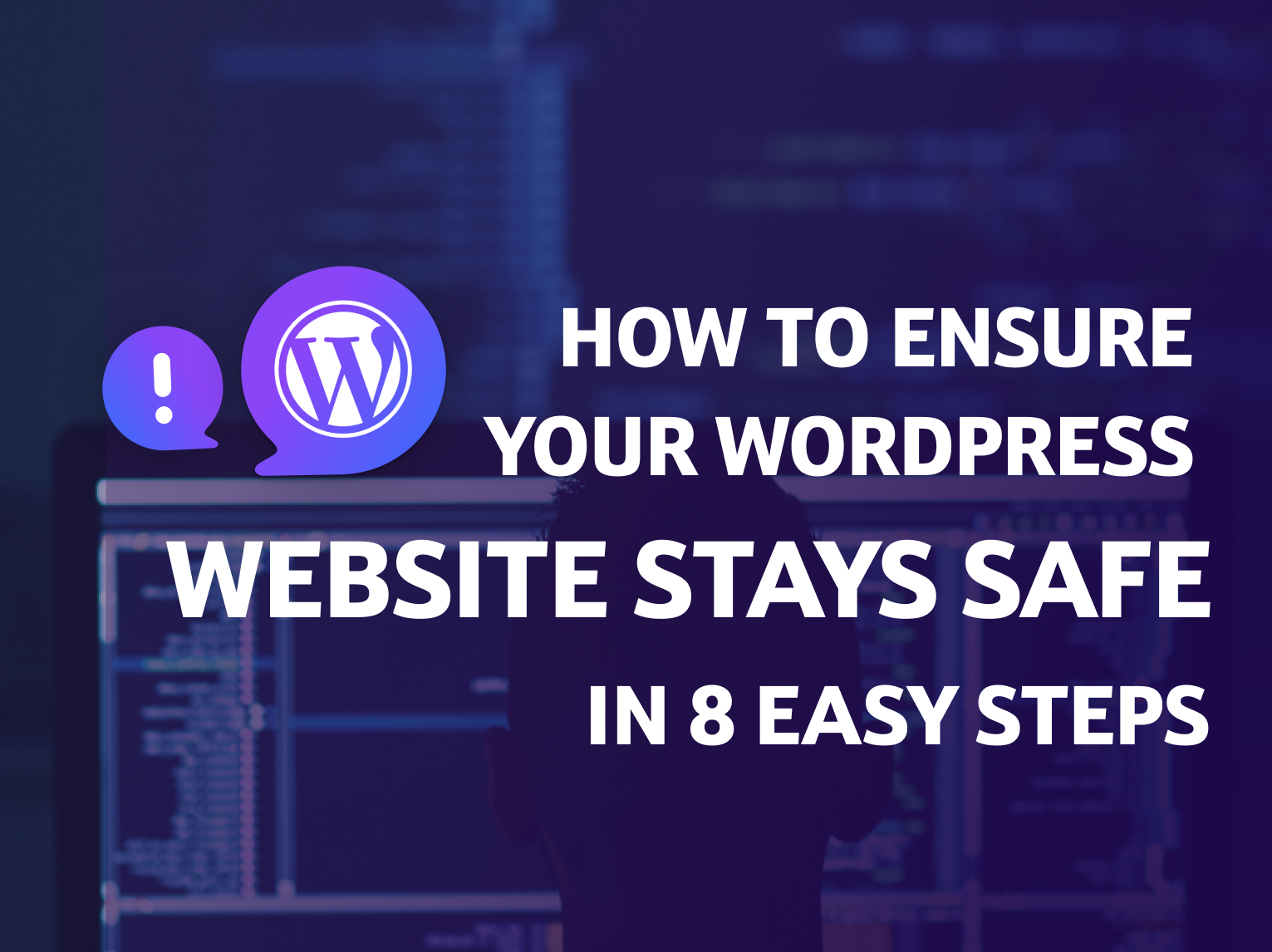 How to ensure your WordPress website stays safe in 8 easy steps