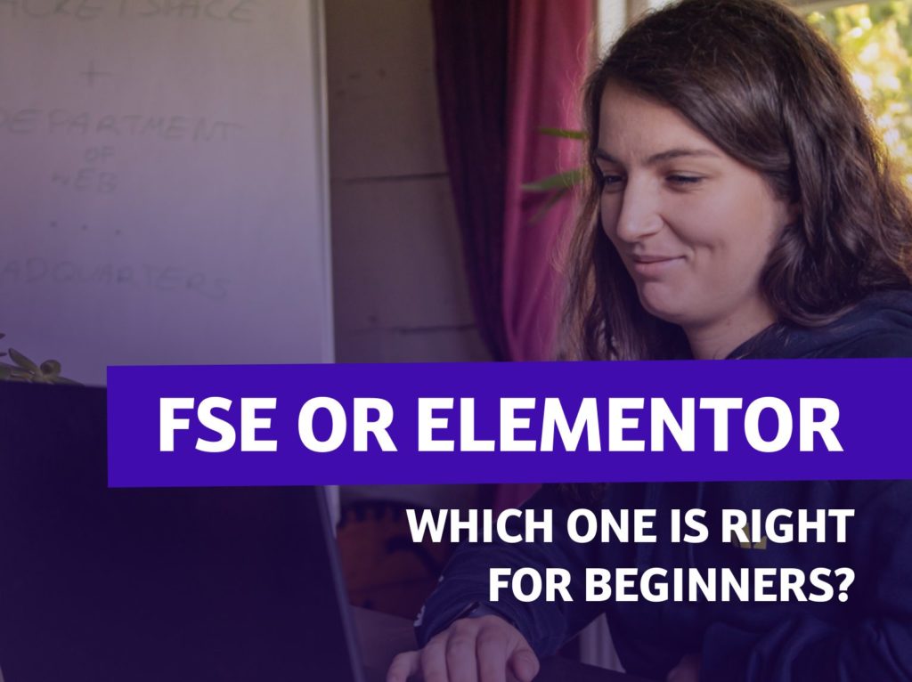 FSE or Elementor, which one is right for beginners?