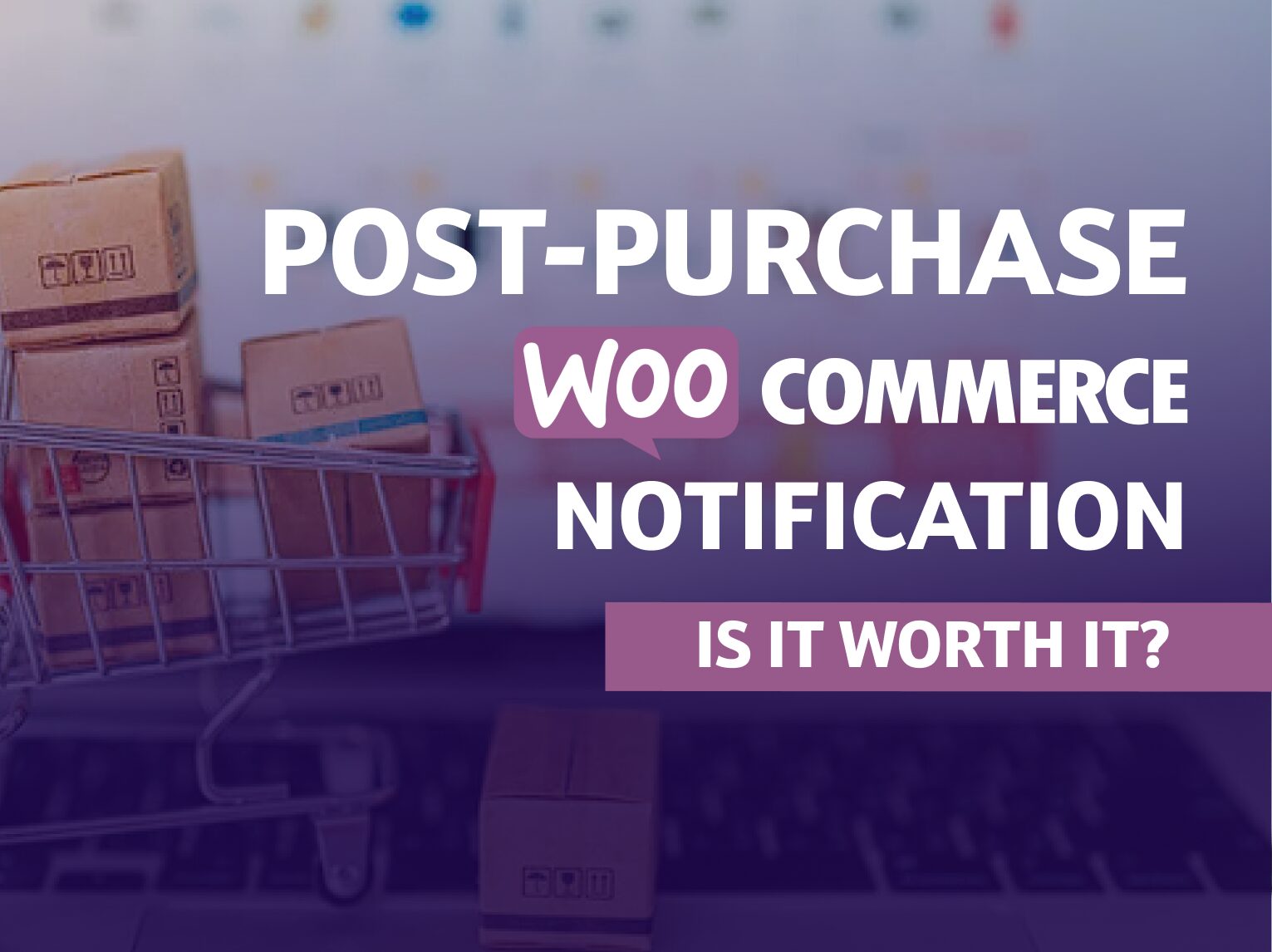 post-purchase woocommerce notification article by bracketspace